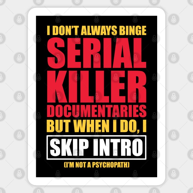 Serial Killer Documentary Binge Watcher Skip Intro Sticker by Huhnerdieb Apparel